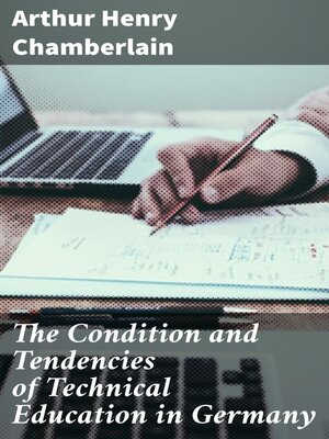 cover image of The Condition and Tendencies of Technical Education in Germany